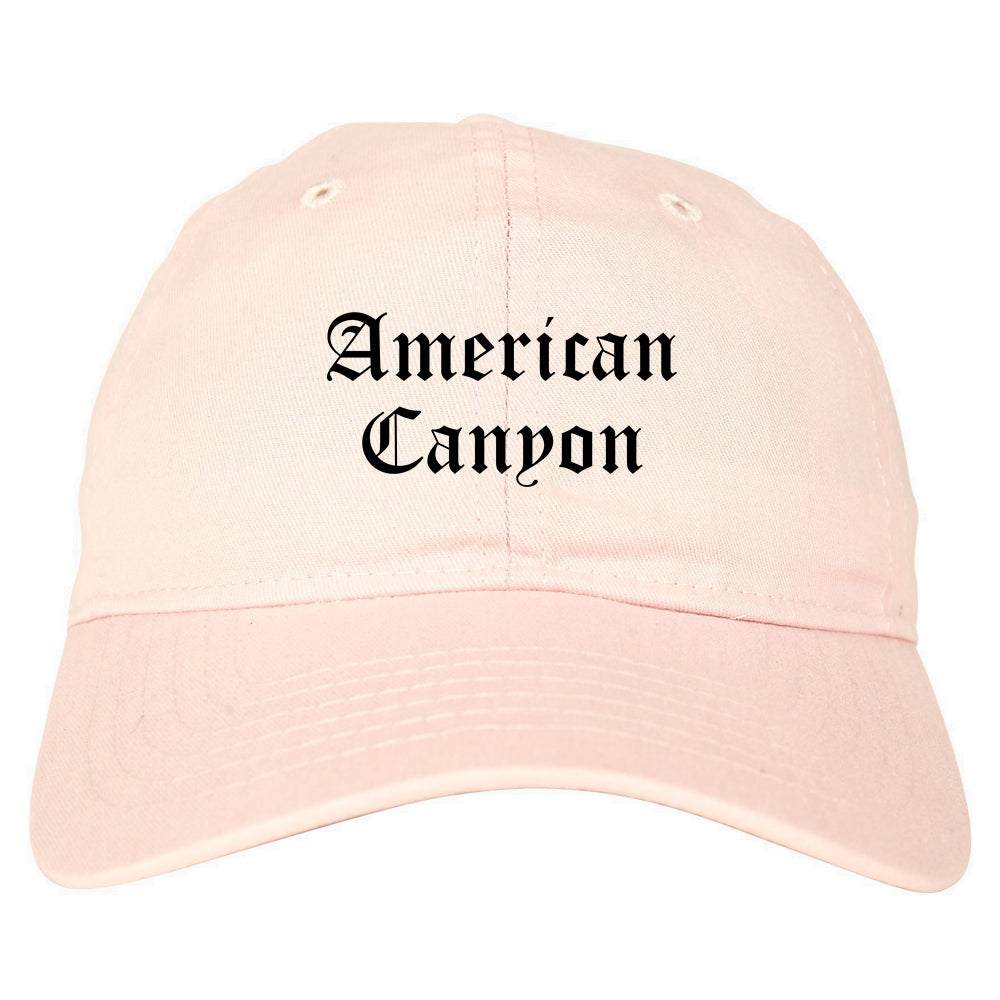 American Canyon California CA Old English Mens Dad Hat Baseball Cap Pink