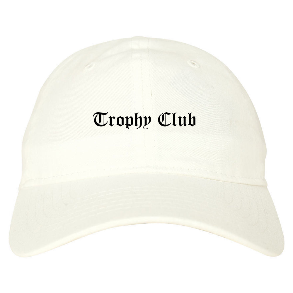 Trophy Club Texas TX Old English Mens Dad Hat Baseball Cap White